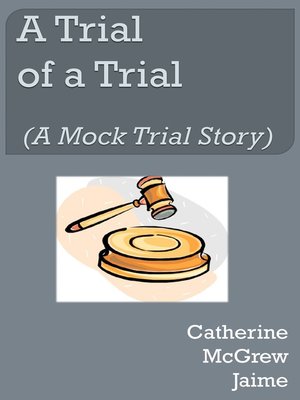 cover image of A Trial of a Trial (A Mock Trial Story)